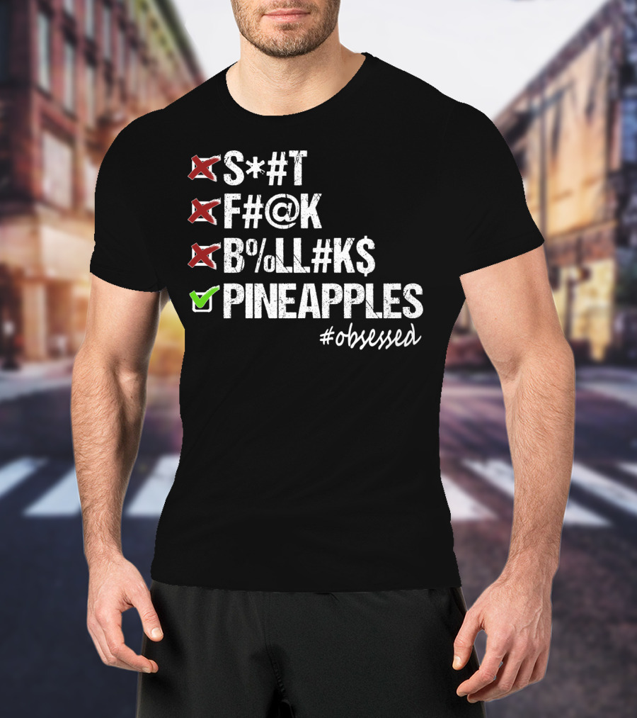 Pineapples Safe Word Funny Obsessed Censored Humor T-Shirt