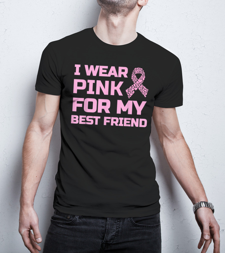 I Wear Pink For My Best Friend Breast Cancer Awareness T-Shirt