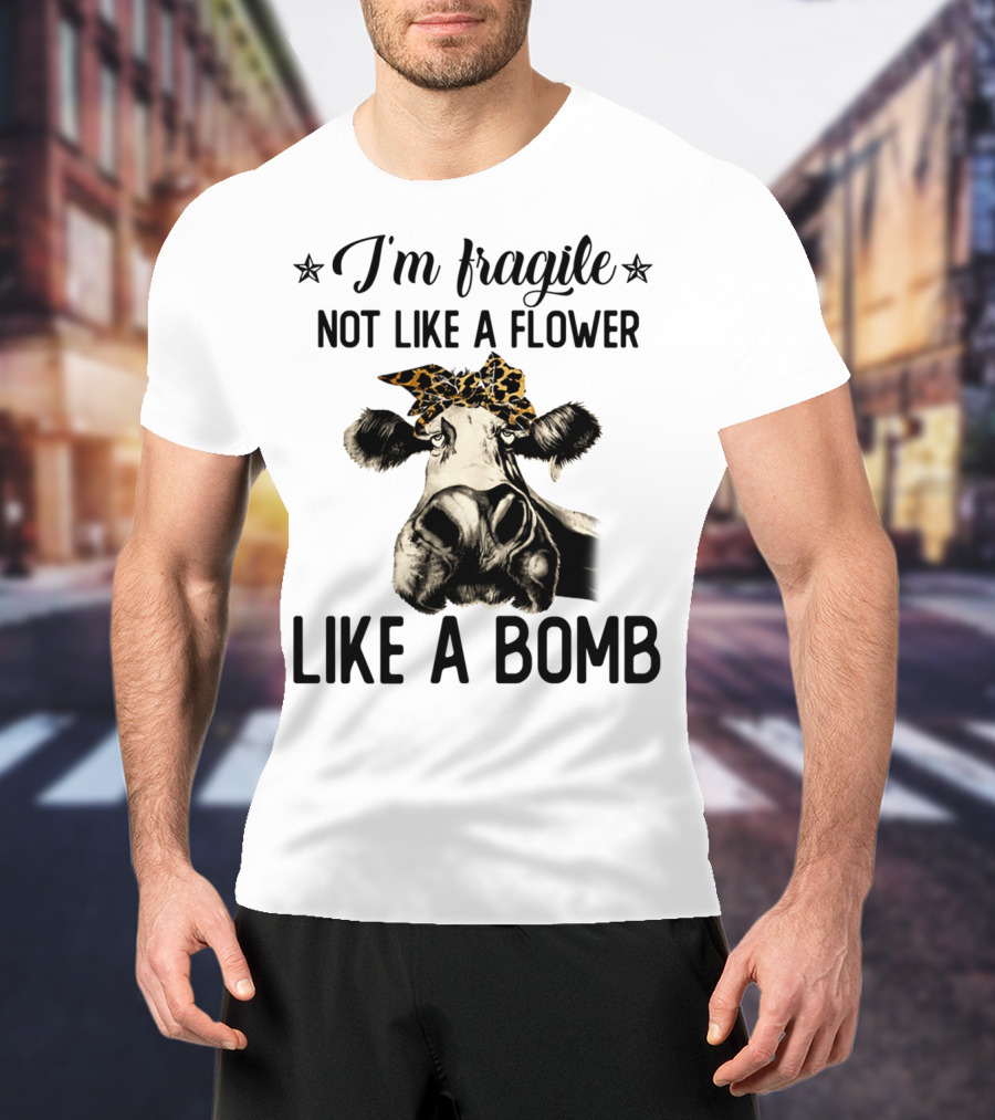 I'm Fragile Not Like A Flower Like A Bomb Cow Leopard Headband T-Shirt