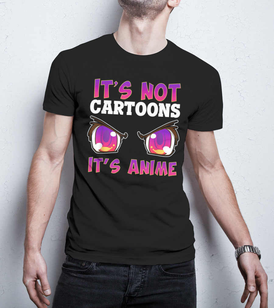 It's Not Cartoons It's Anime Kawaii Eyes Expression T-Shirt