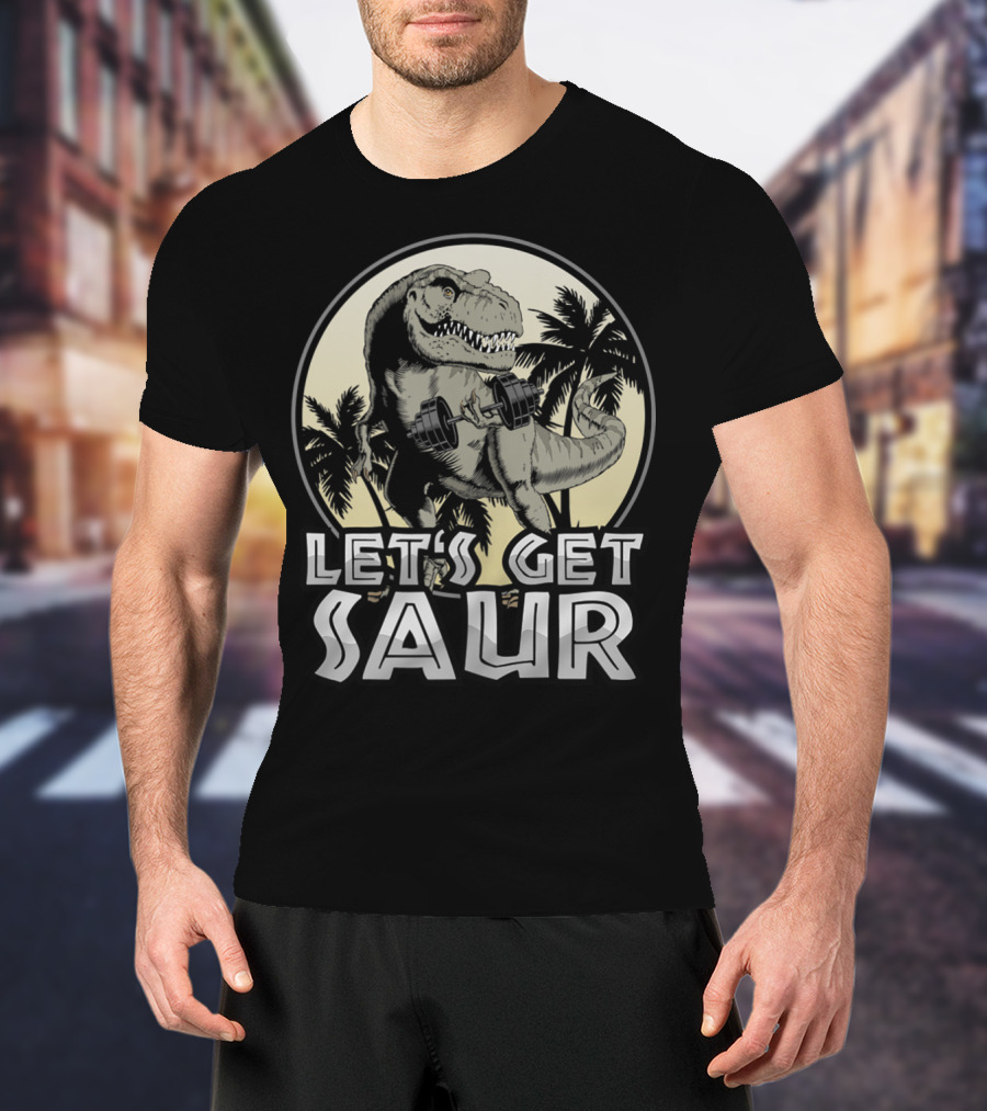 Let's Get Saur Dinosaur Lifting Weights Gym Humor Scene T-Shirt