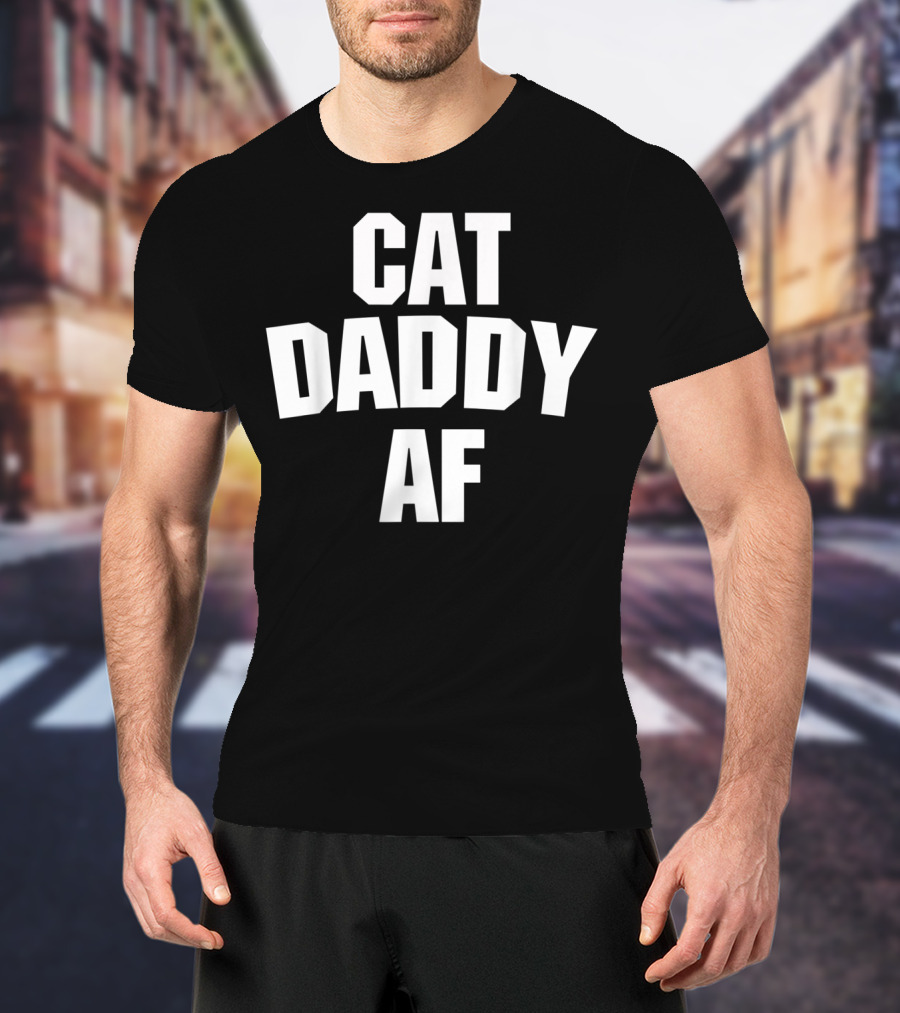 Best Cat Daddy AF Funny Mens Cat Dad Ever T-Shirt