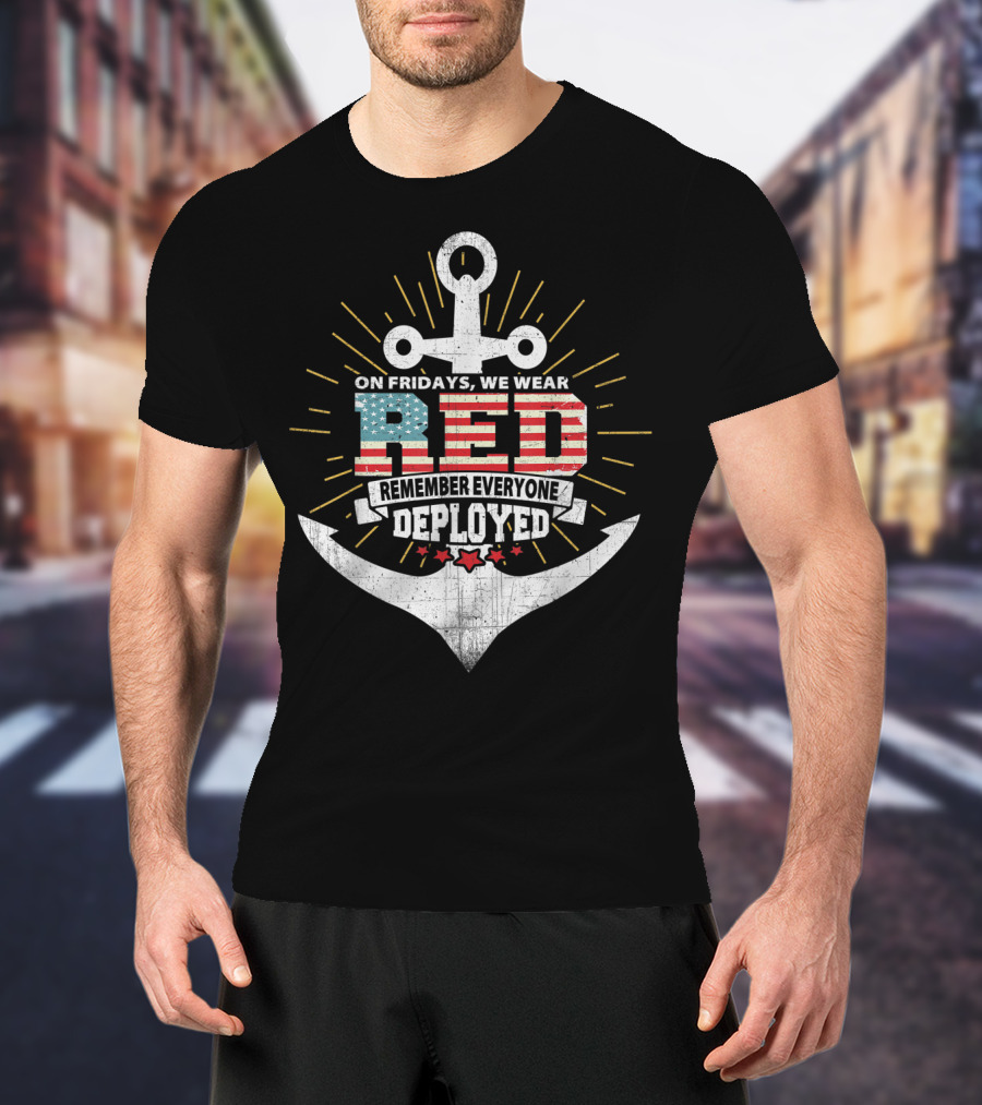 On Fridays We Wear Red Remember Everyone Deployed Anchor USA Flag T-Shirt