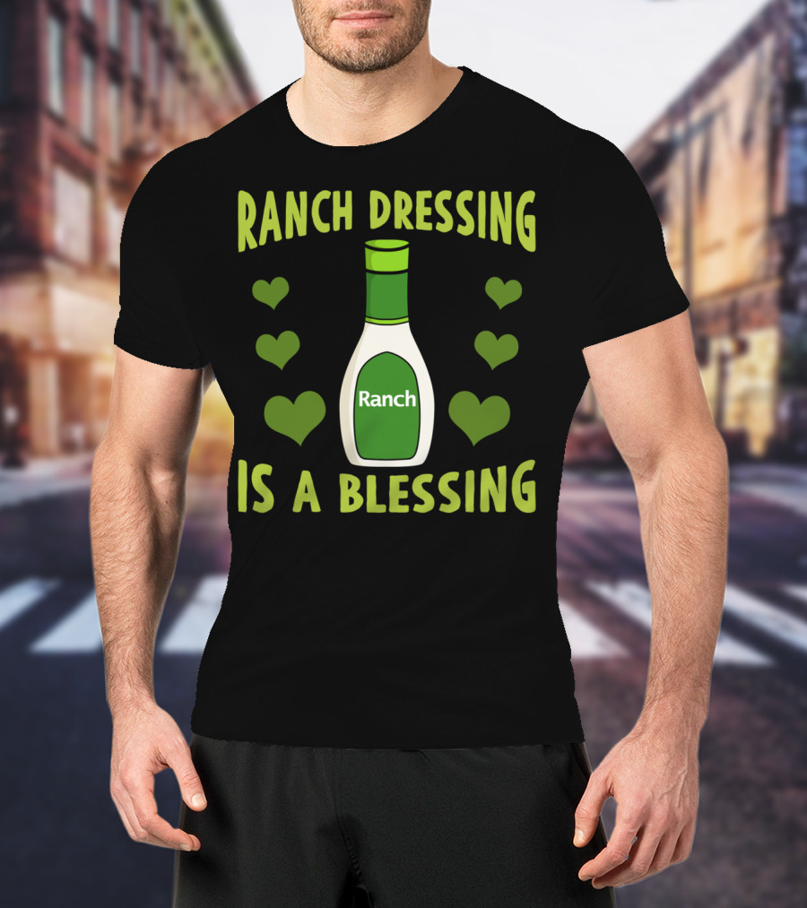 Ranch Dressing Is A Blessing Funny Vegetarian With Heart Accents T-Shirt