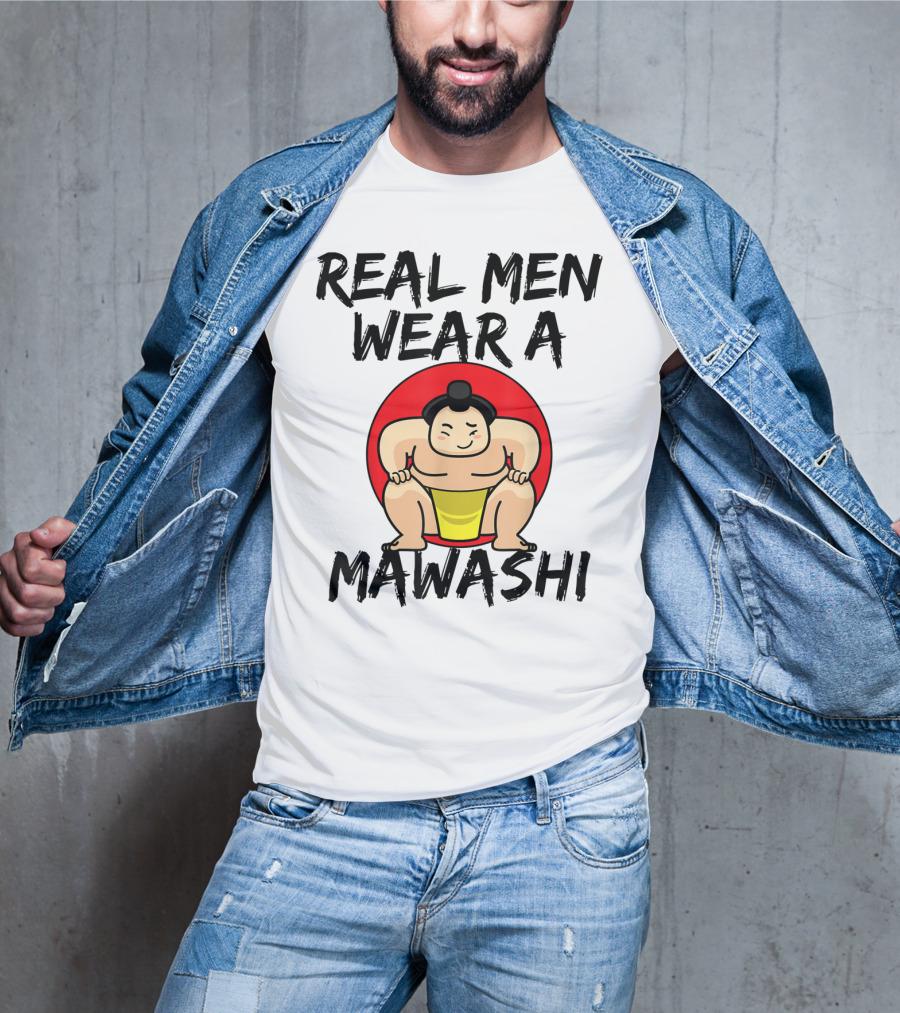 Real Men Wear A Mawashi Funny Sumo Wrestler T-Shirt
