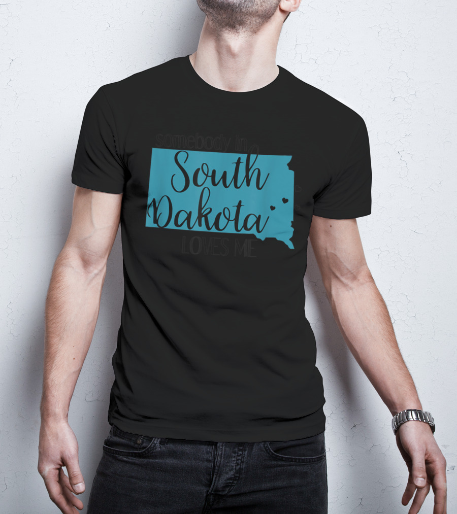 Somebody In South Dakota Loves Me With State Map And Heart Accents T-Shirt