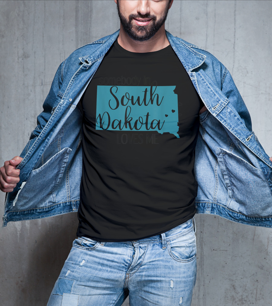 Somebody In South Dakota Loves Me With State Map And Heart Accents T-Shirt