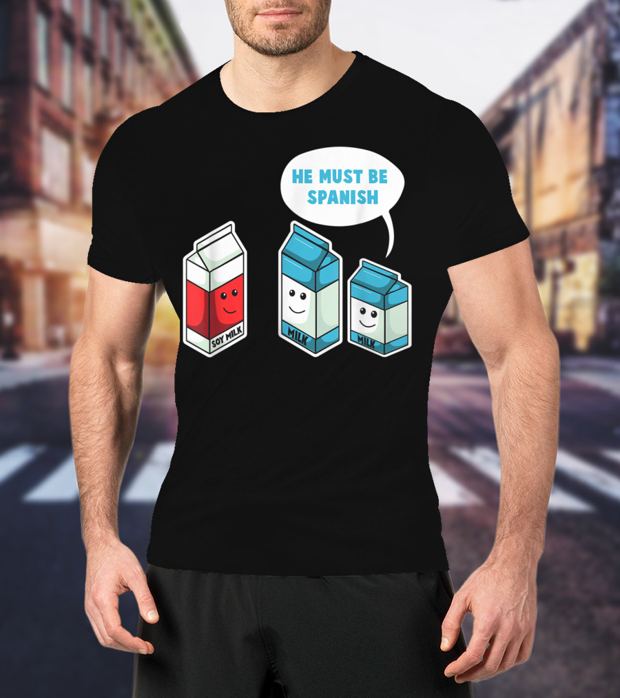 Soy Milk He Must Be Spanish Milk Carton Pun Vegan T-Shirt