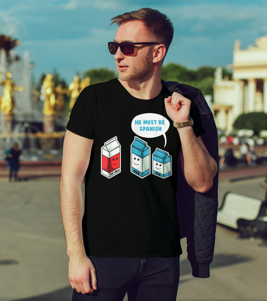 Soy Milk He Must Be Spanish Milk Carton Pun Vegan T-Shirt