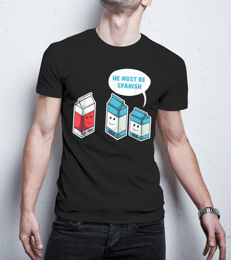 Soy Milk He Must Be Spanish Milk Carton Pun Vegan T-Shirt