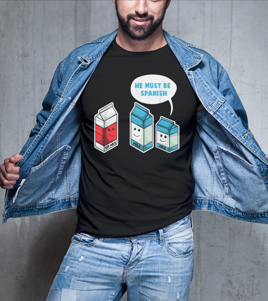 Soy Milk He Must Be Spanish Milk Carton Pun Vegan T-Shirt