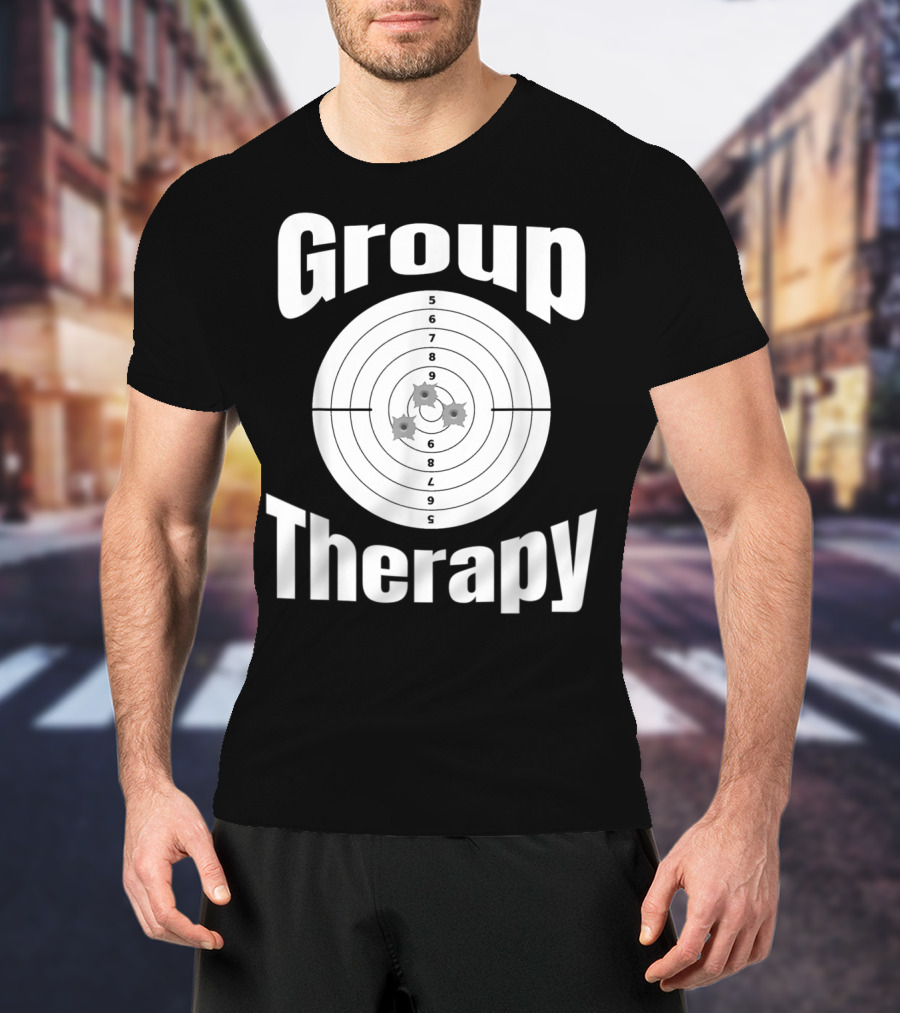 Group Therapy Target Practice Marksmanship Funny Group T-Shirt
