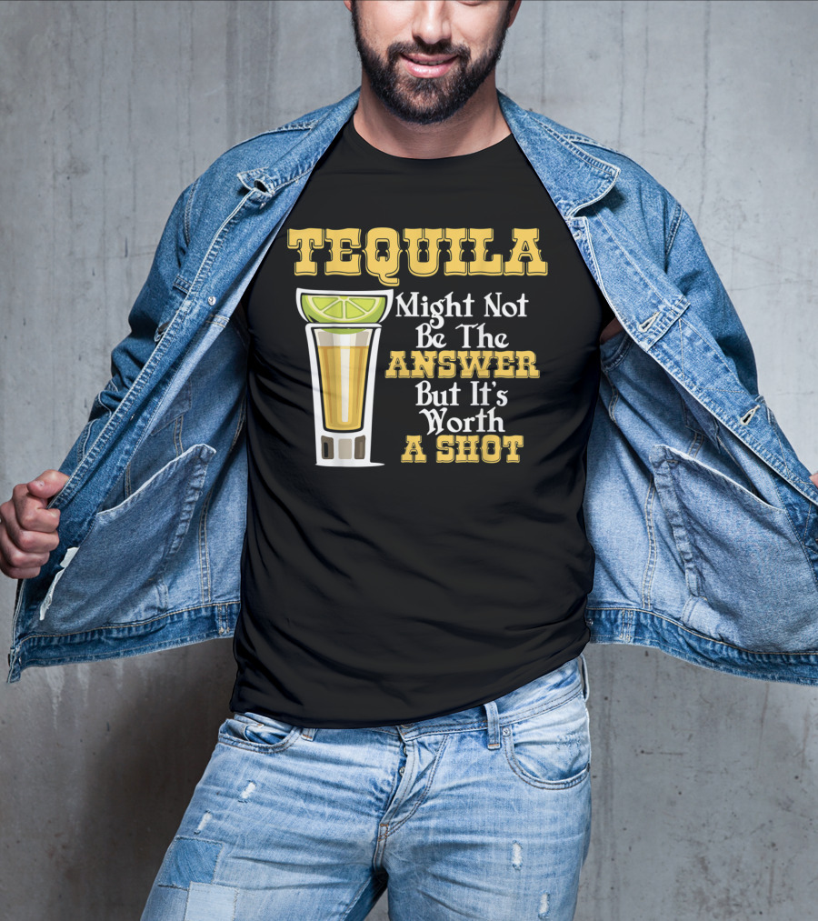 Tequila Might Not Be The Answer But It's Worth A Shot Lime Drink Humor T-Shirt