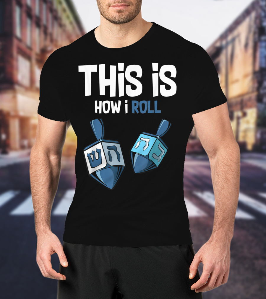 This Is How I Roll Dreidel Hanukkah T-Shirt