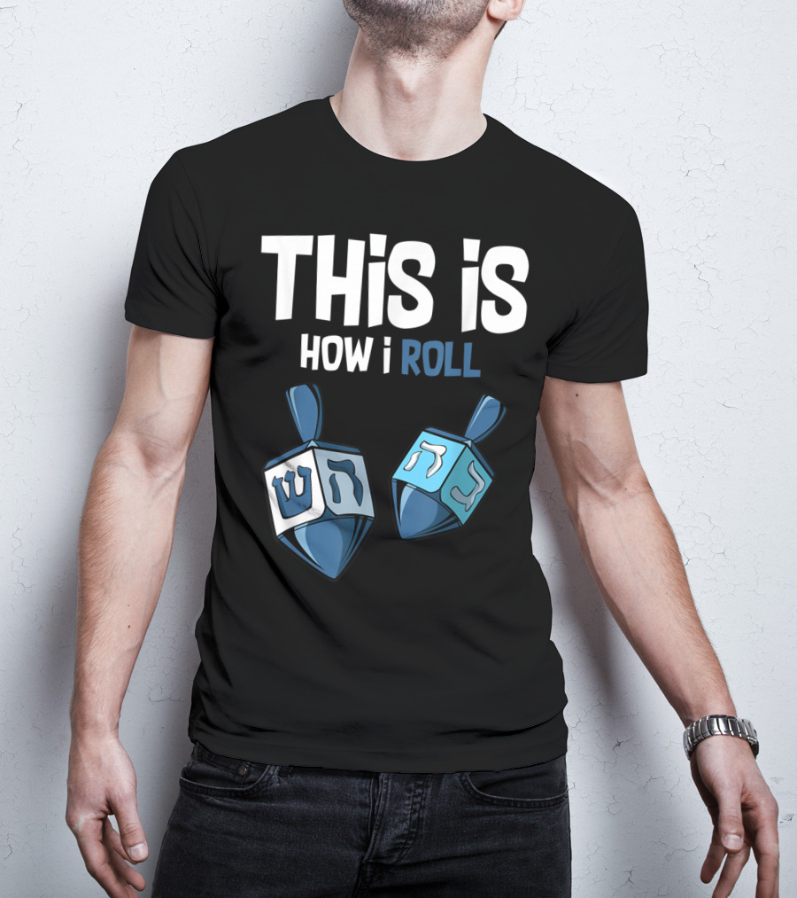 This Is How I Roll Dreidel Hanukkah T-Shirt