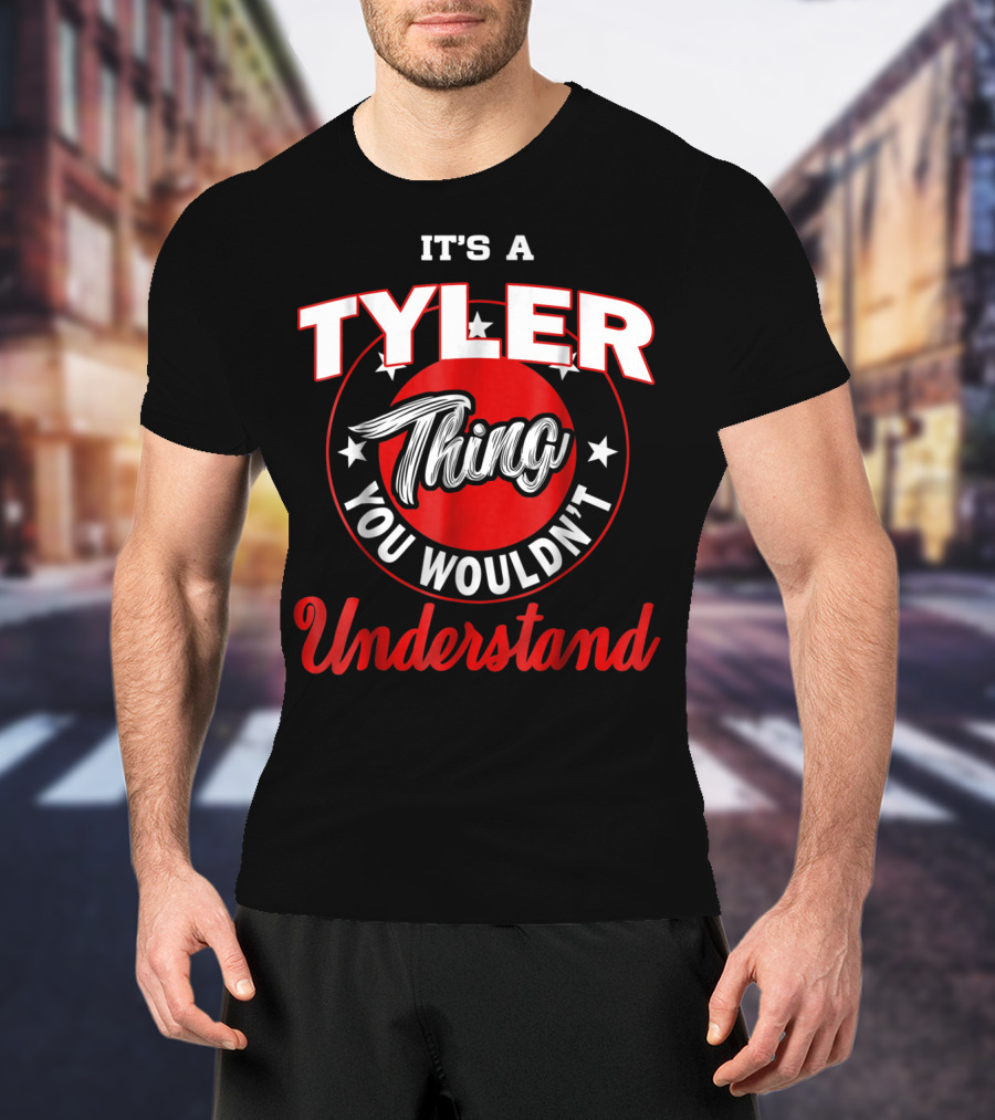 It's A Tyler Thing You Wouldn't Understand T-Shirt