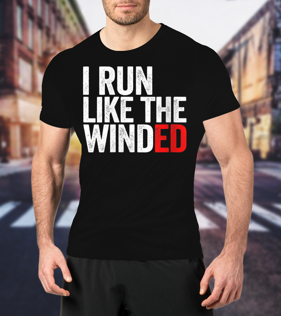 I Run Like The Winded Running Distressed Text Bold Comical T-Shirt