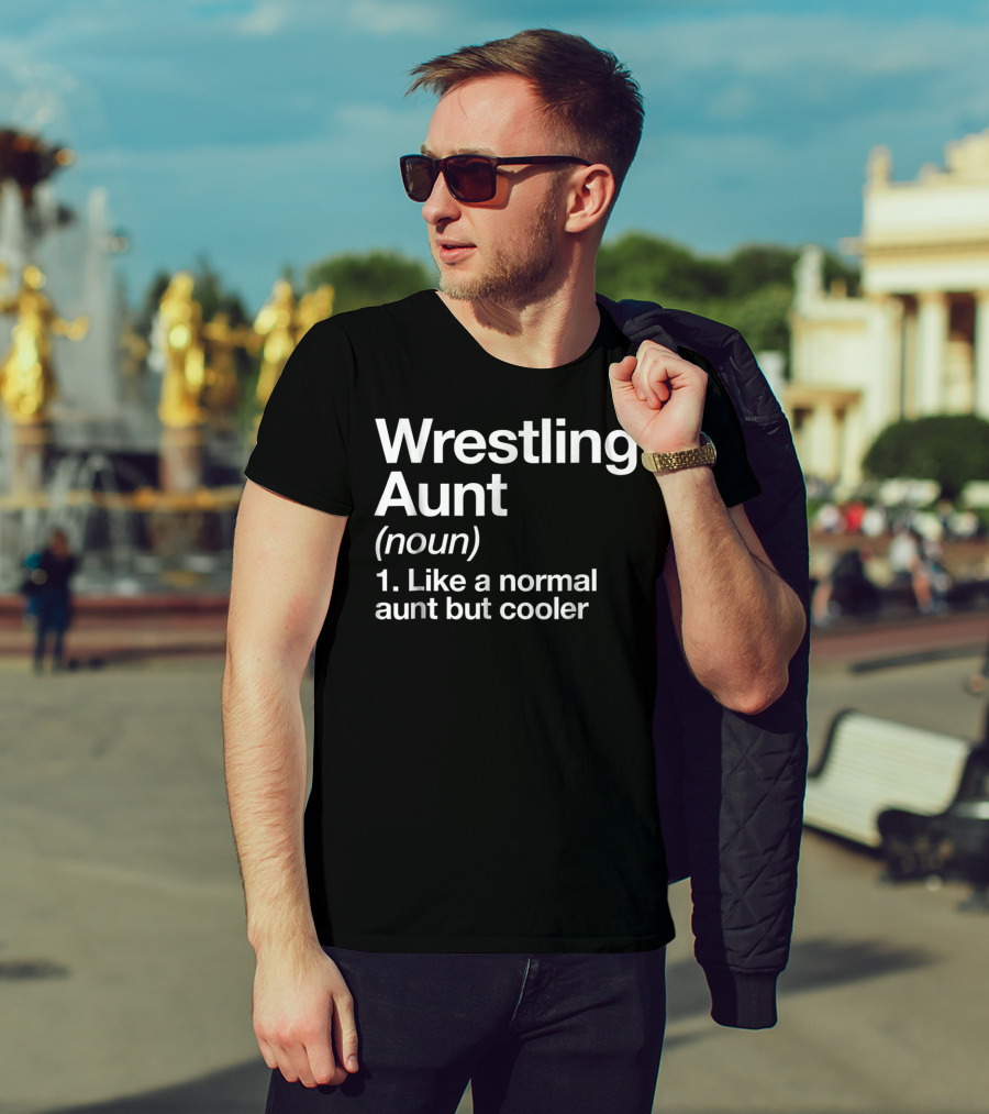 Wrestling Aunt Noun Like A Normal Aunt But Cooler Funny Sassy Sports T-Shirt