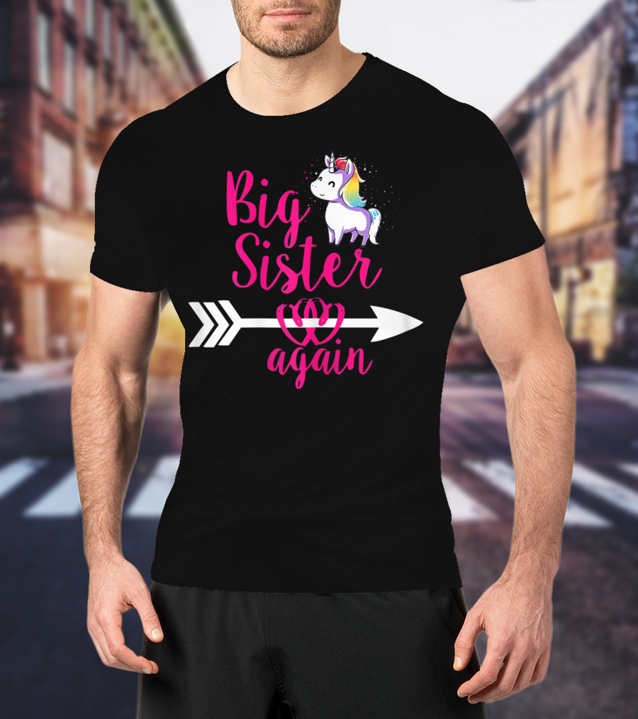 Big Sister Again Unicorn Arrow Sibling Older Daughter T-Shirt