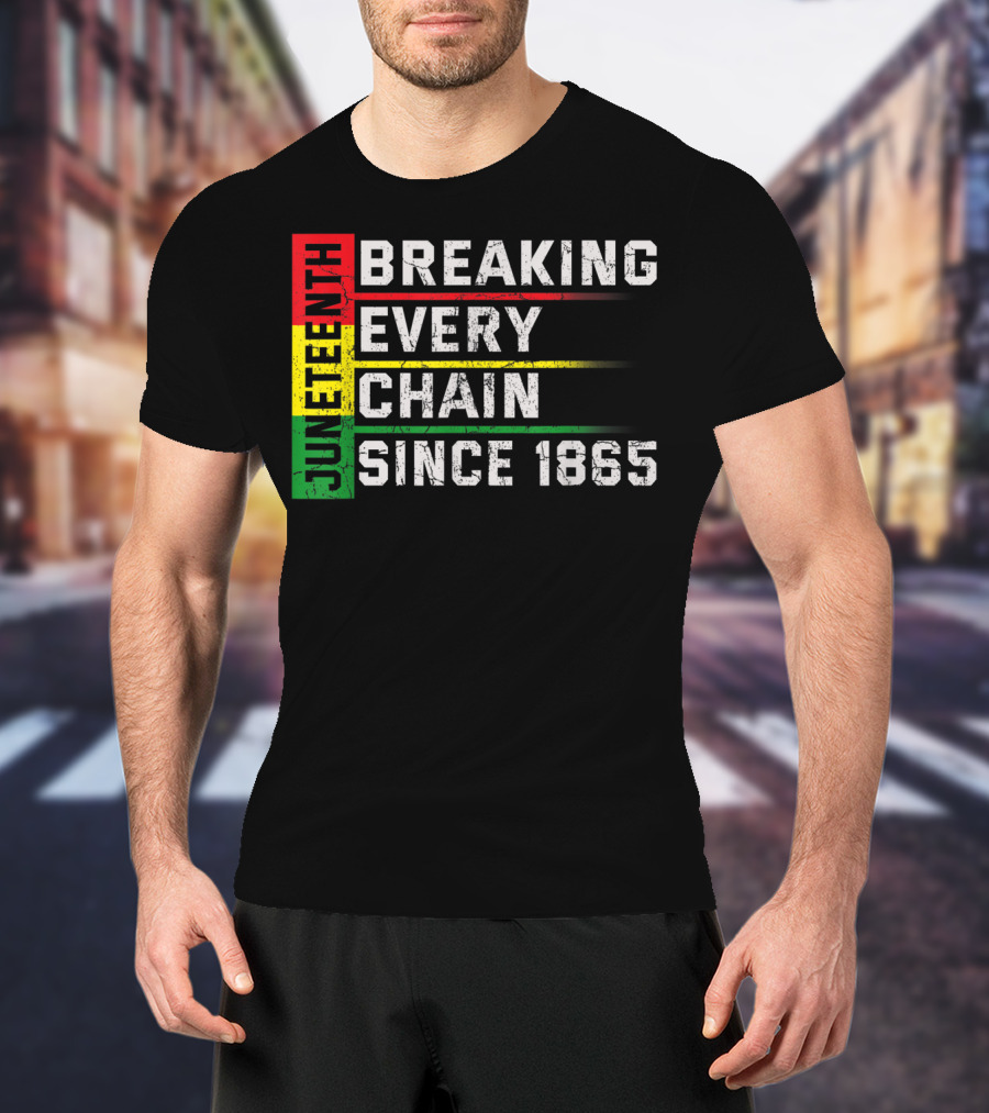 Juneteenth Breaking Every Chain Since 1865 T-Shirt