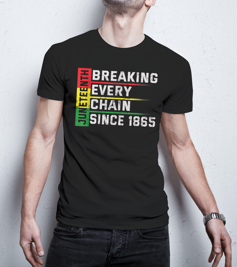 Juneteenth Breaking Every Chain Since 1865 T-Shirt