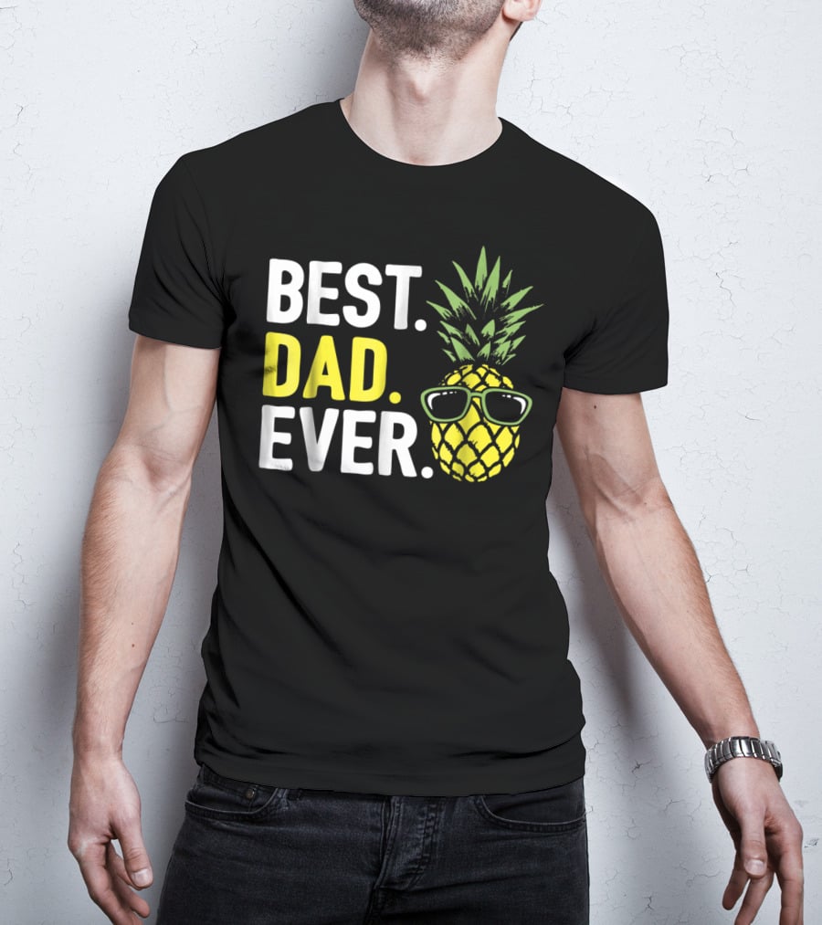 Best Dad Ever Cool Pineapple With Sunglasses T-Shirt