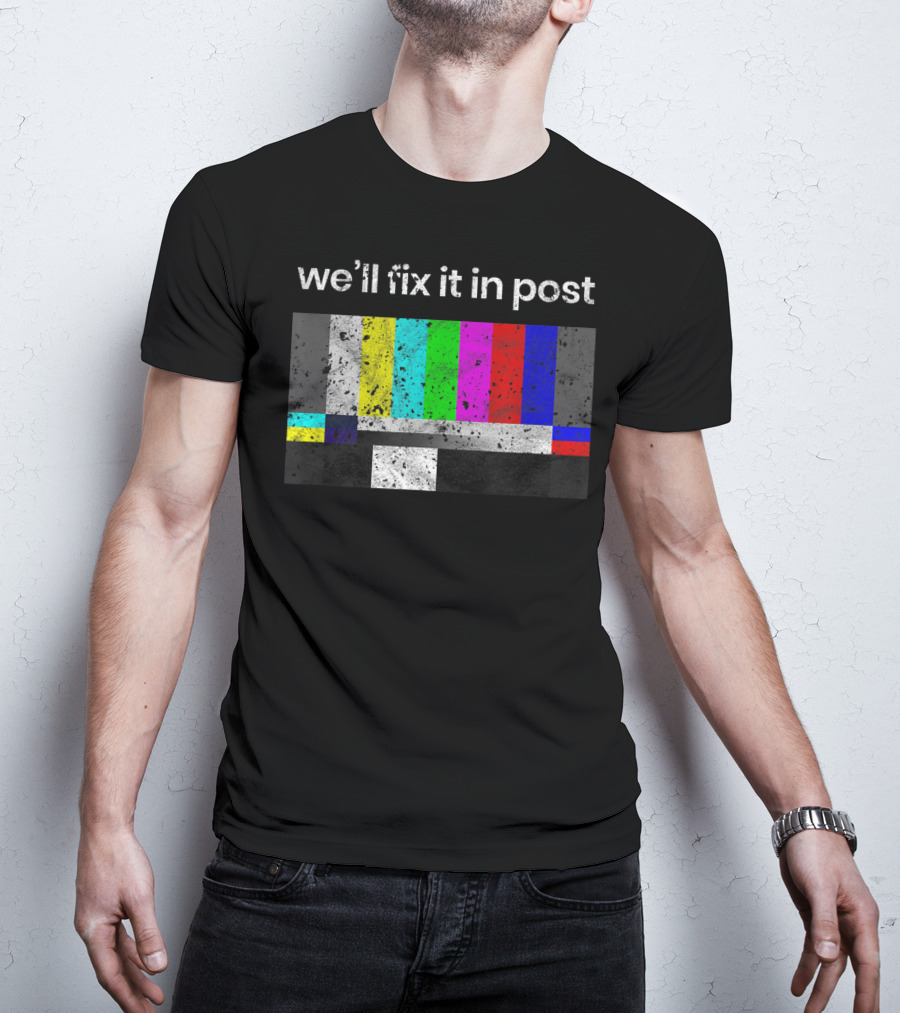 We'll Fix It In Post Color Bars Cinematographer Filmmaker T-Shirt