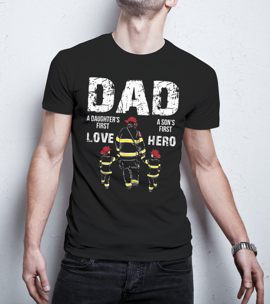 Dad A Daughter's First Love A Son's First Hero T-Shirt