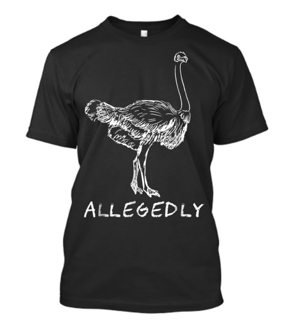 Allegedly Funny Ostrich Flightless Bird Lover T-Shirt