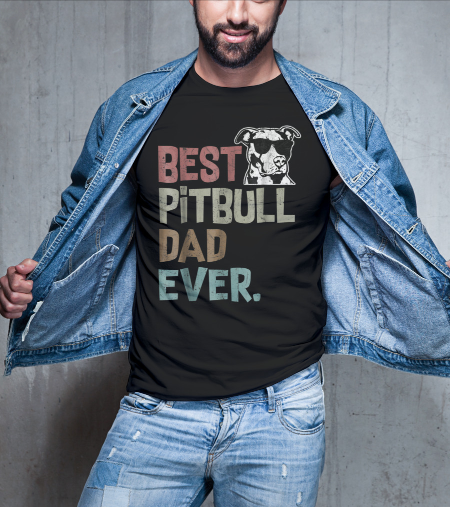 BEST PITBULL DAD EVER Pitbull Dad Best Pittie T-Shirt