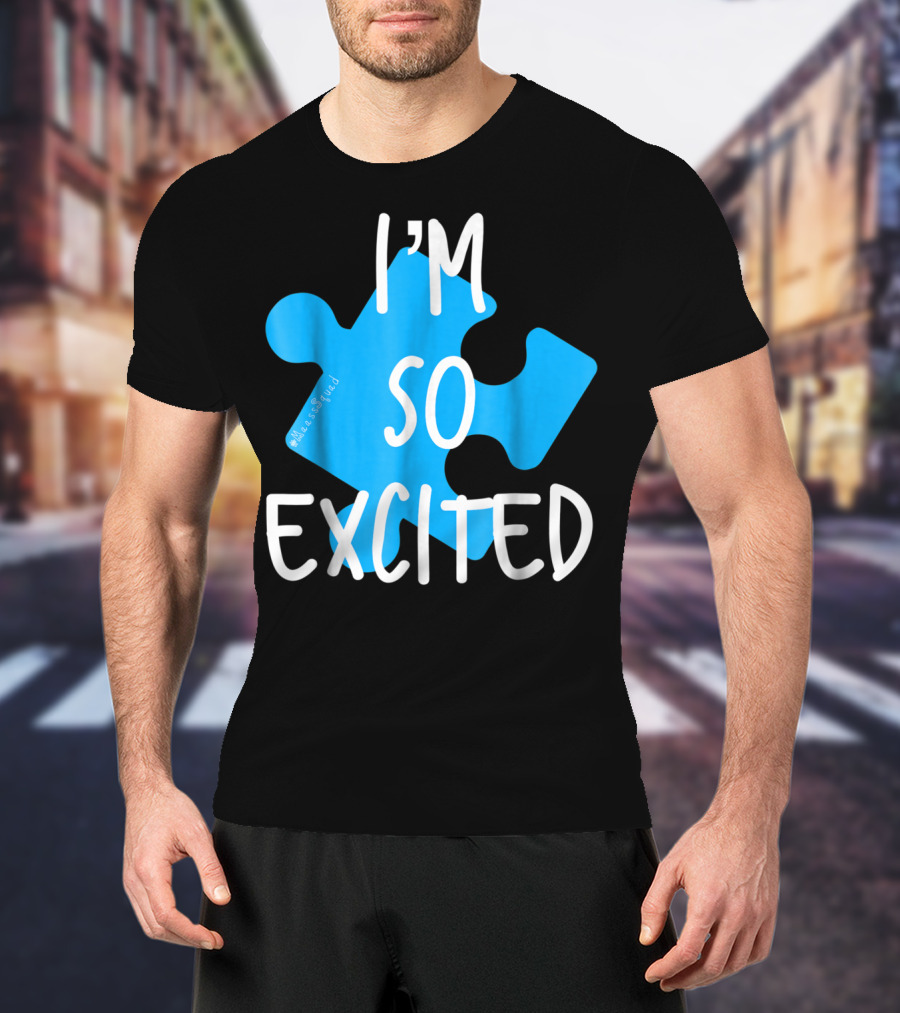 I'm So Excited MaassSquad Priscilla Puzzle Piece T-Shirt