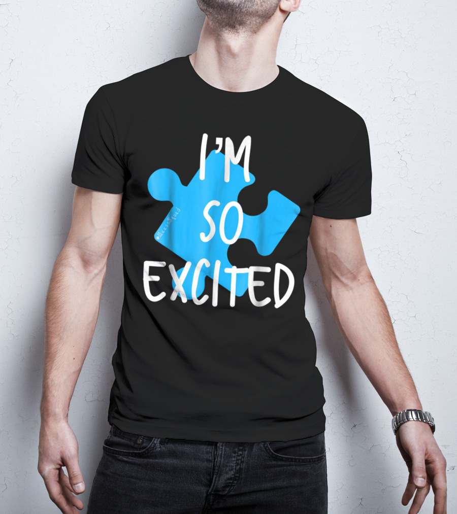 I'm So Excited MaassSquad Priscilla Puzzle Piece T-Shirt