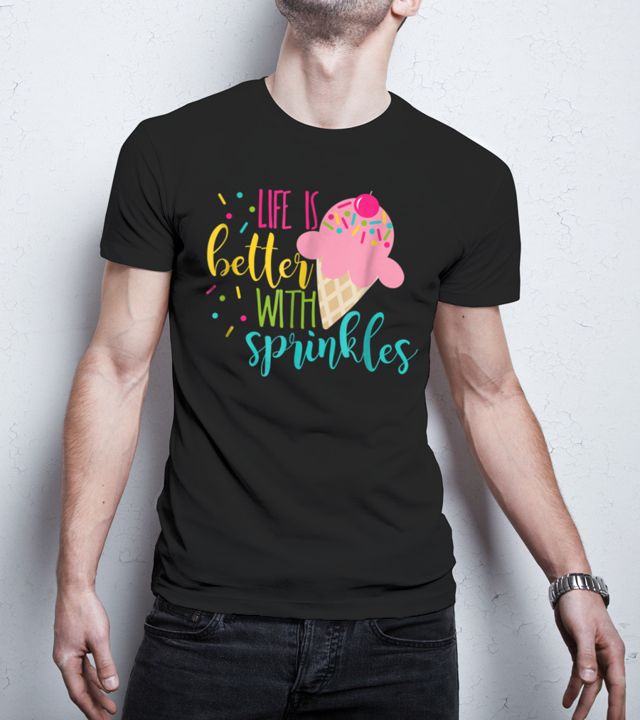 Life Is Better With Sprinkles Ice Cream Cone Delight T-Shirt