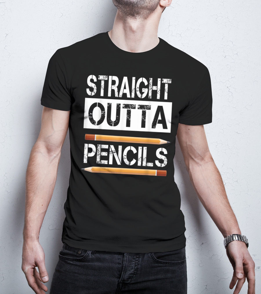 Straight Outta Pencils First Day Of School T-Shirt