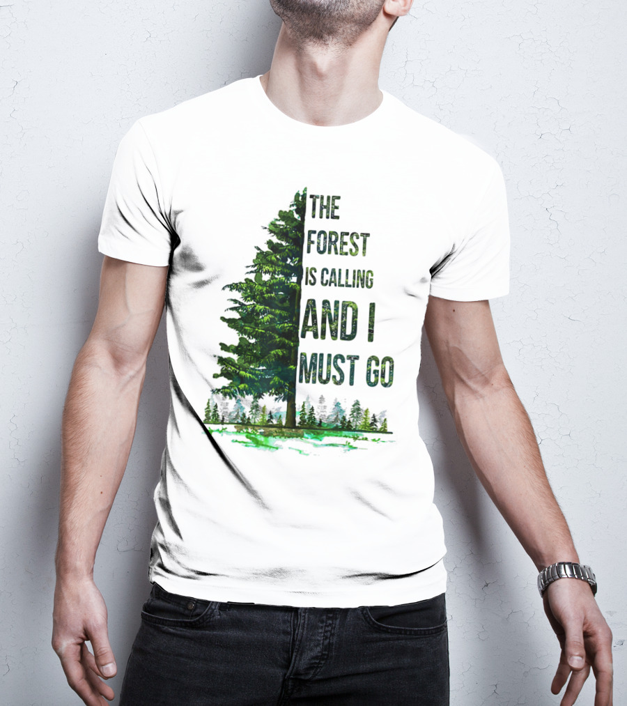 The Forest Is Calling And I Must Go Pine Tree With Forest Background T-Shirt