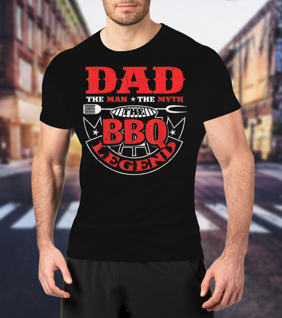 Dad The Man The Myth BBQ Legend T-Shirt