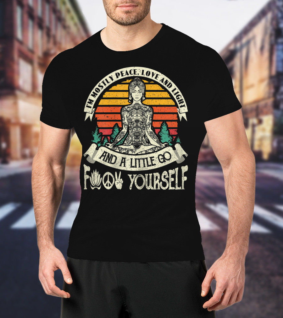 I'm Mostly Peace Love And Light And A Little Go F Yourself Lotus Peace Sign Meditation T-Shirt