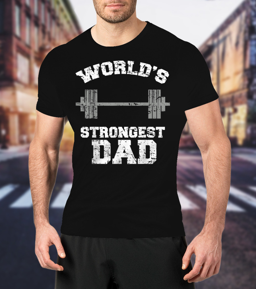World's Strongest Dad Gym Father's Day Fitness T-Shirt
