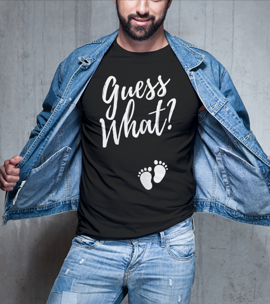 Guess What Pregnancy Announcement Footprints T-Shirt