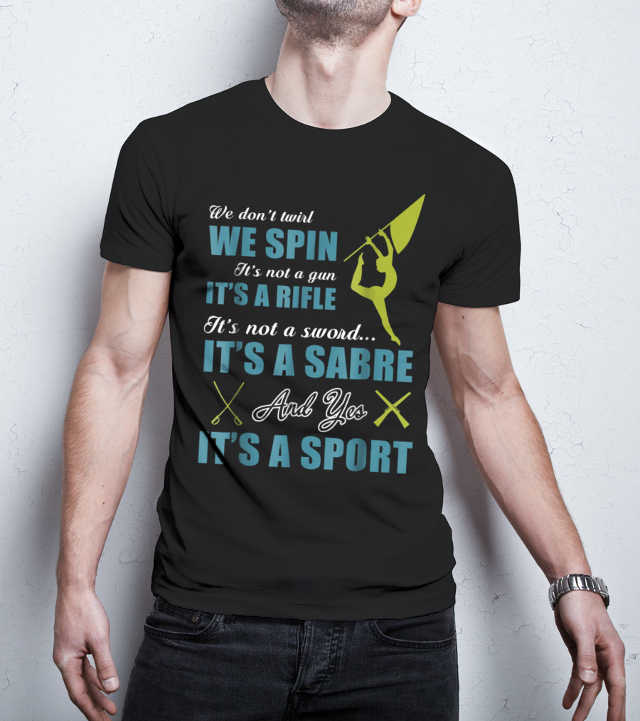 We Spin It's A Rifle It's A Sabre It's A Sport T-Shirt