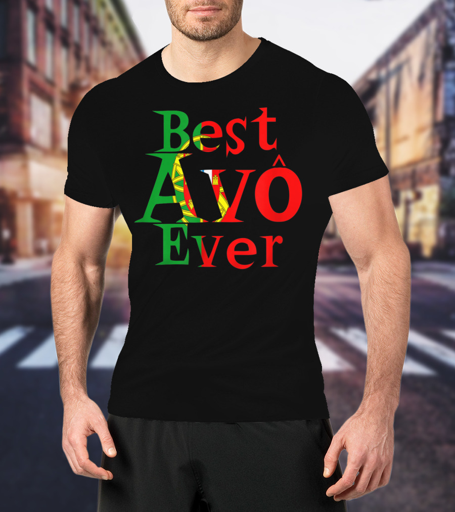 Best Avô Ever Melhor Avô At The World Best Granny Portugal Colors T-Shirt