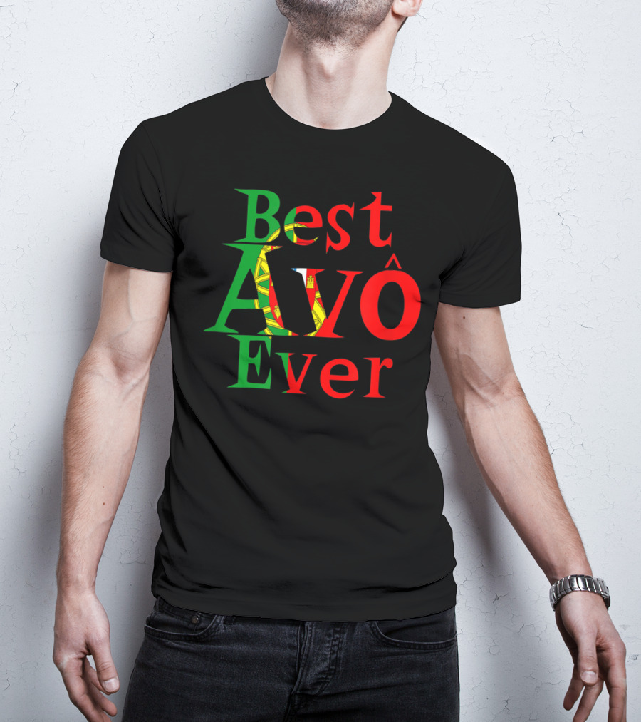 Best Avô Ever Melhor Avô At The World Best Granny Portugal Colors T-Shirt