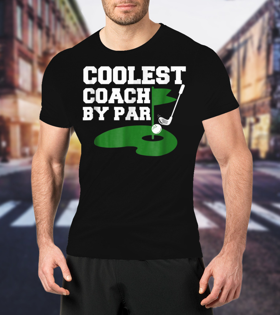 Coolest Golf Coach By Par Funny Golf Teacher T-Shirt