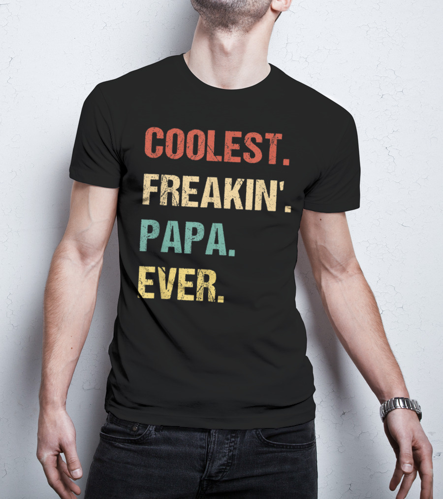 Coolest Freakin' PAPA Ever T-Shirt