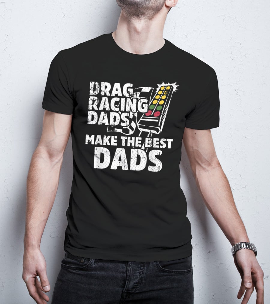 Drag Racing Dads Make The Best Dads Racing Lights T-Shirt
