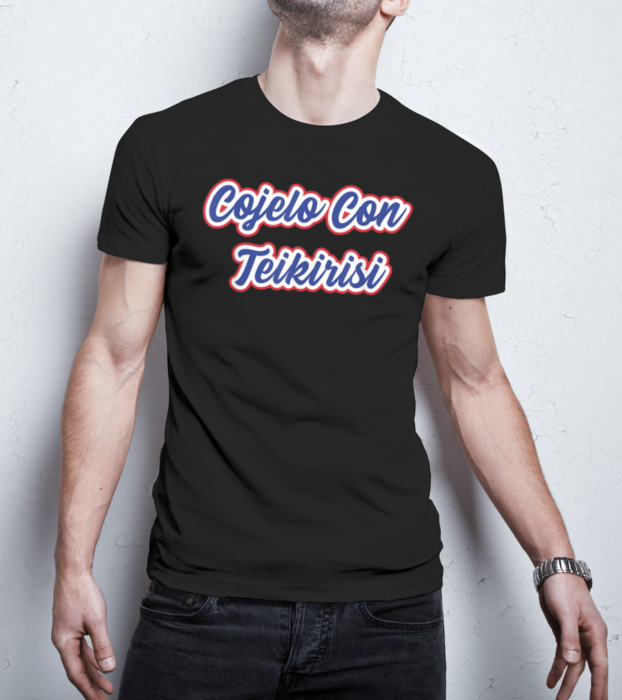 Cuban Phrase Cojelo Con Teikirisi Fun T-Shirt