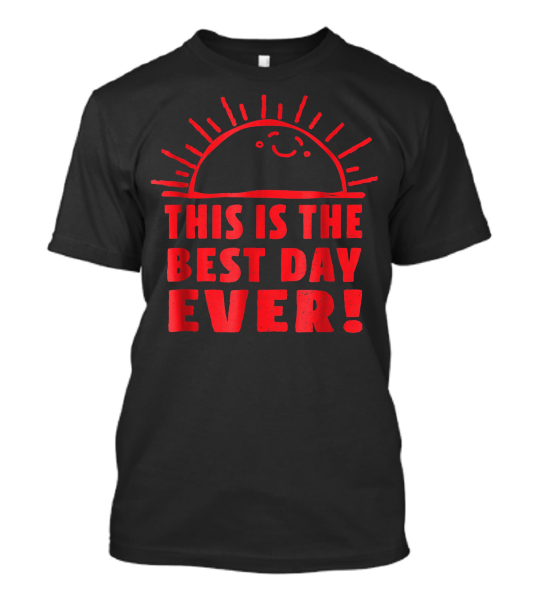 Funny This Is The Best Day Ever Happy Sunshi Smiling Sunburst T-Shirt