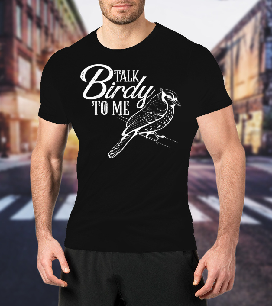 Talk Birdie To Me Bird Lover Funny Birding T-Shirt