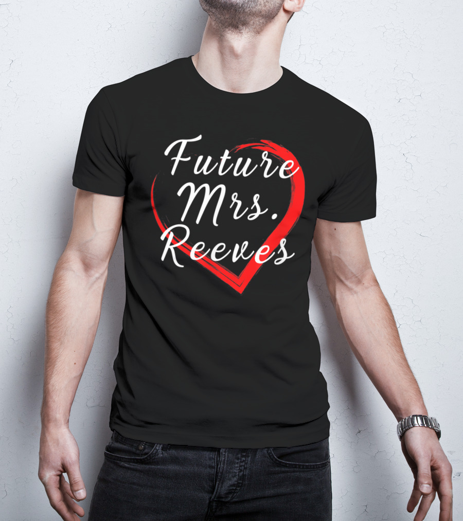 Future Mrs Reeves Fans Of Kean Heart T-Shirt