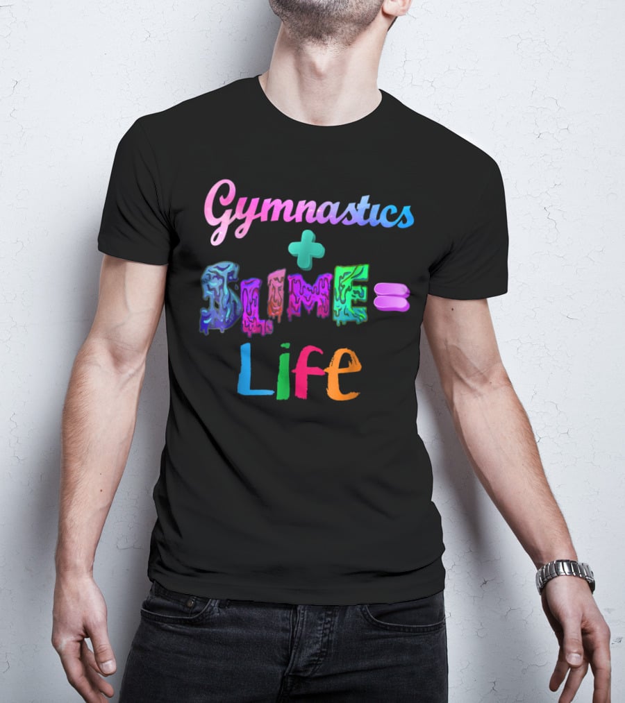 Gymnastics Plus Slime Equals Life Colorful T-Shirt